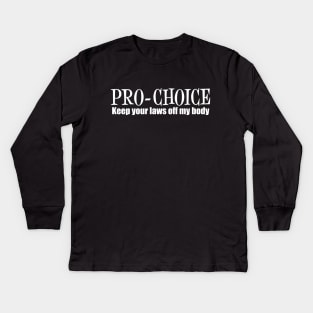 Pro Choice Keep Your Laws Off My Body Kids Long Sleeve T-Shirt